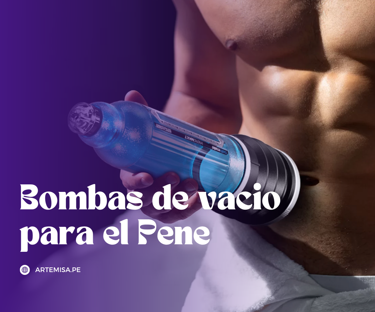 ¿Qué es una bomba de vacio para el pene?